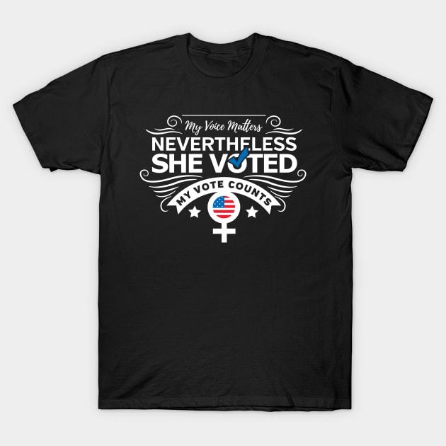 Nevertheless She Voted Democrat Election Vote T-Shirt by RadStar